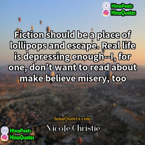 Nicole Christie Quotes | Fiction should be a place of lollipops